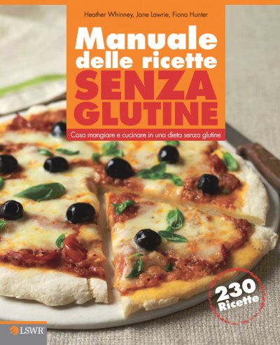 Manuale delle ricette senza glutine - 230 ricette